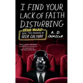 I Find Your Lack of Faith Disturbing: Star Wars and the Triumph of Geek Culture - Paperback